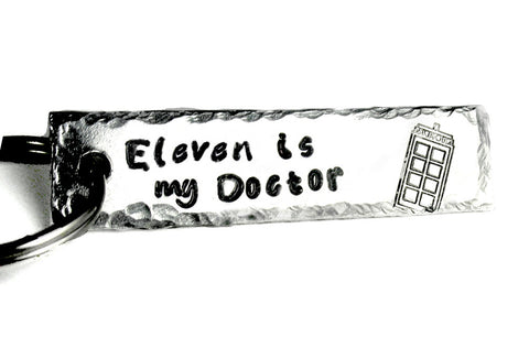 Eleven is my Doctor - Aluminum Handstamped Keychain w/ Hammered finish