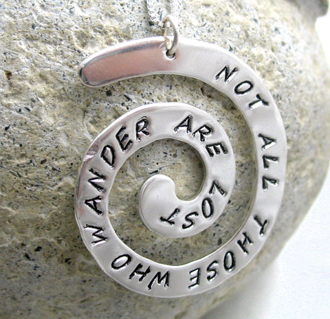 Not All Those Who Wander Are Lost - Sterling Silver Handstamped Spiral Pendant