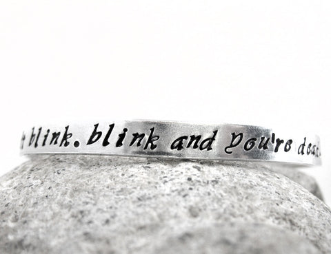 Don't Blink. Blink and You're Dead. - [Doctor Who] Aluminum Handstamped 1/4" Bracelet