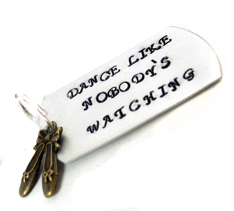 Dance Like Nobody's Watching - Aluminum Handstamped Keychain