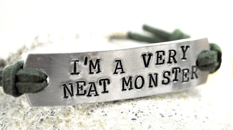 I'm a Very Neat Monster - Aluminum Handstamped ID Bracelet w/Suede Cord