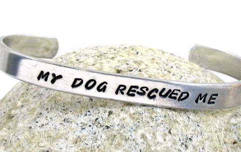 My Dog Rescued Me - Aluminum Handstamped 1/4" Bracelet
