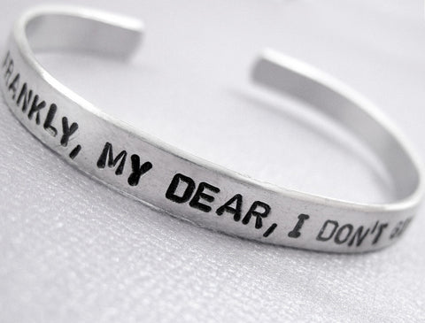 Frankly My Dear, I Don't Give a Damn - Aluminum Hanstamped 1/4” Bracelet