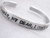 Frankly My Dear, I Don't Give a Damn - Aluminum Bracelet