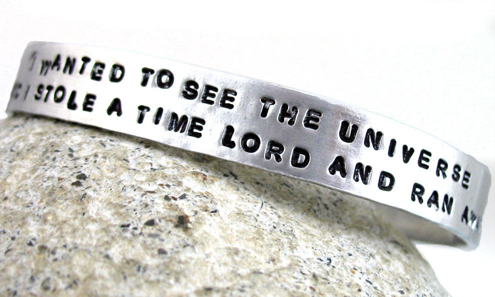 I Wanted to See the Universe, so I Stole a Timelord and Ran Away - Aluminum Bracelet