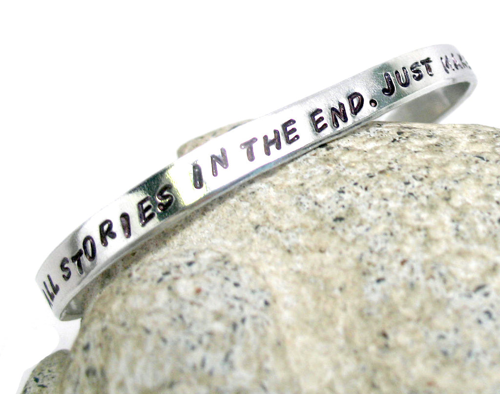 We're All Stories In the End... - Hand Stamped Aluminum Bracelet, Doctor Who Inspired
