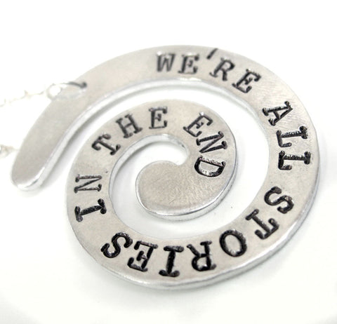 We're All Stories in the End - [Doctor Who] Aluminum Handstamped Spiral Pendant