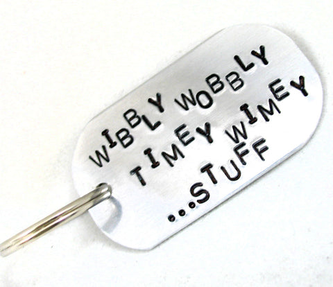 Wibbly Wobbly Timey Wimey - [Doctor Who] Aluminum Handstamped Keychain