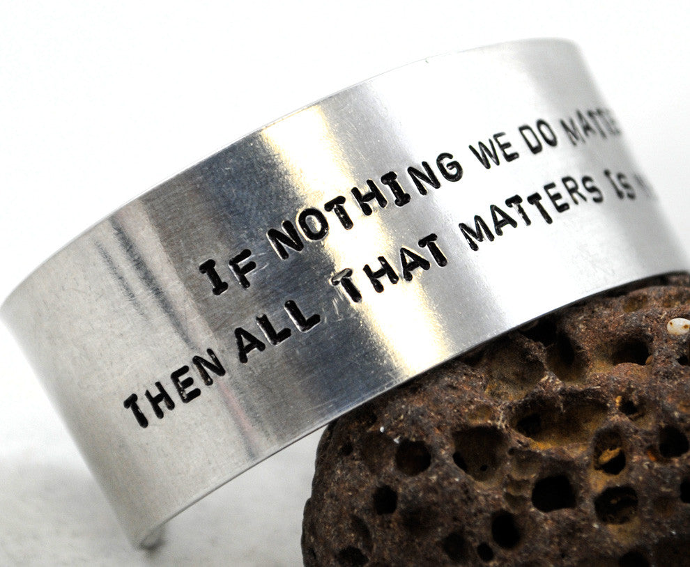 If Nothing We Do Matters… - [Angel] Aluminum Handstamped 1” Cuff