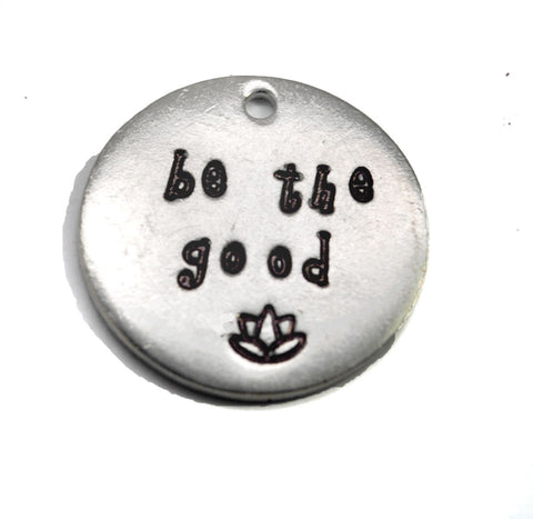 Be The Good - Pewter Handstamped Pendant w/Lotus