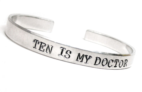 Ten Is My Doctor - [Doctor Who] Aluminum Handstamped 1/4" Bracelet