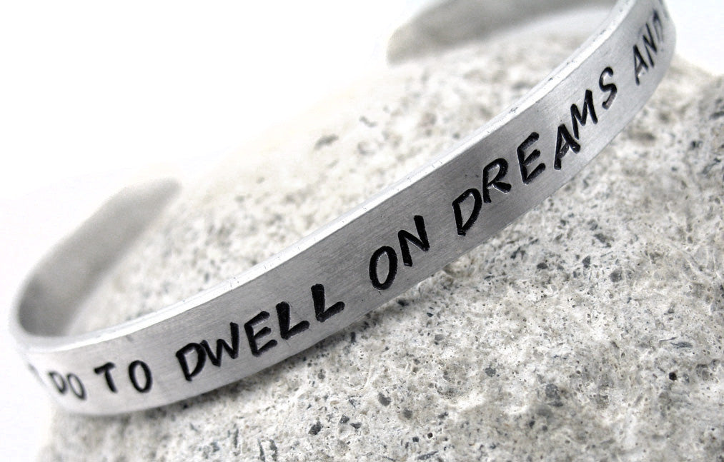 It Does Not Do To Dwell On Dreams And Forget To Live - Aluminum Bracelet