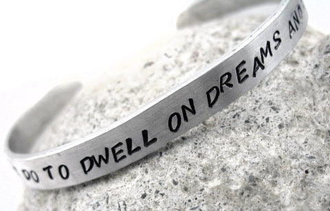 It Does Not Do To Dwell On Dreams And Forget To Live - Aluminum Handstamped 1/4" Bracelet