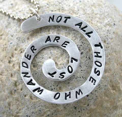 Not All Those Who Wander Are Lost - Aluminum Handstamped Spiral Pendant