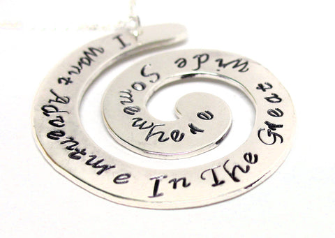 I Want Adventure in the Great Wide Somewhere - Aluminum Handstamped Spiral Pendant