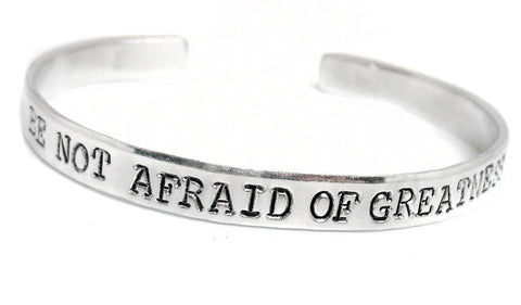 Be Not Afraid Of Greatness - Aluminum Handstamped 1/4" Cuff