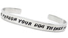 Be The Person Your Dog Thinks You Are - Aluminum Handstamped 1/4" Bracelet
