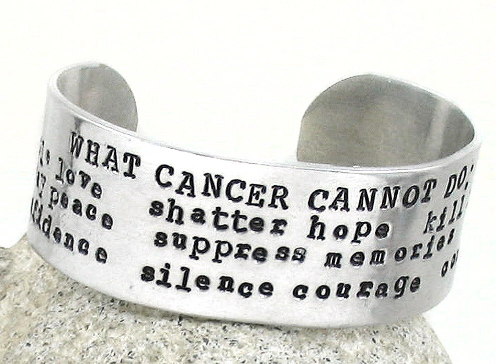 What Cancer Cannot Do - Aluminum Cuff