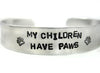 My Children Have Paws - Aluminum Cuff