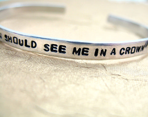Honey, You Should See Me In a Crown - Aluminum Handstamped Cuff