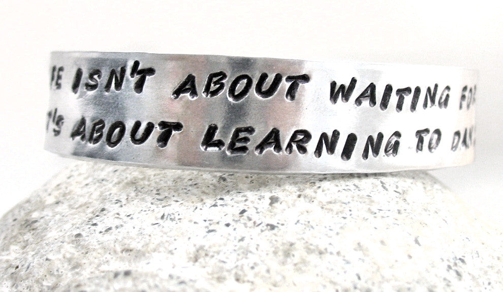 Life Is About... Learning to Dance in the Rain - Aluminum Bracelet