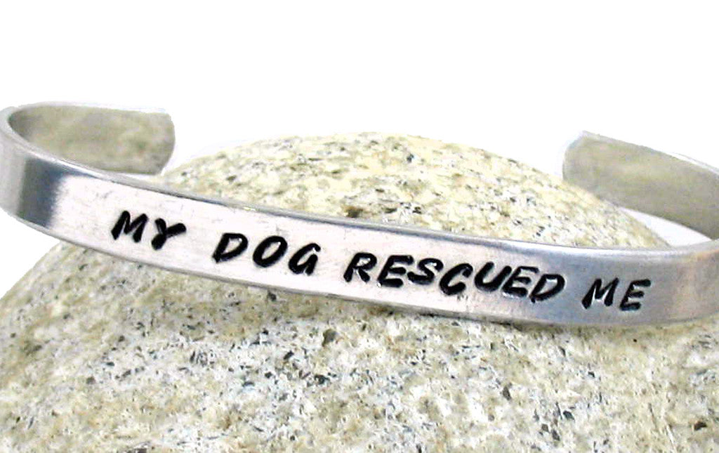 My Dog Rescued Me - Handstamped Aluminum Bracelet