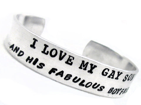 I Love My Gay Son (And His Fabulous Boyfriend) - Aluminum Handstamped 1/2” wide Bracelet