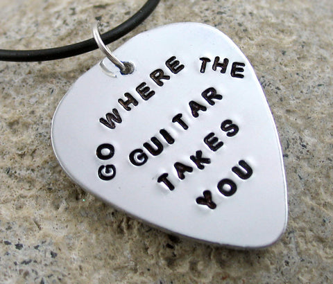 Go Where the Guitar Takes You - Aluminum Handstamped Guitar Pick Pendant