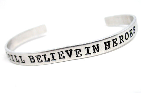 I Still Believe in Heroes - Aluminum Handstamped 1/4” Bracelet