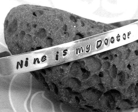 Nine Is My Doctor - Aluminum Handstamped 1/4" Bracelet