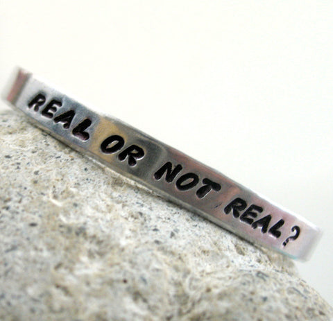 Real or Not Real? - Aluminum Handstamped 1/4" Bracelet