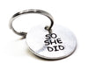 She Believed She Could So She Did - Aluminum Handstamped Double Sided Disc Keychain