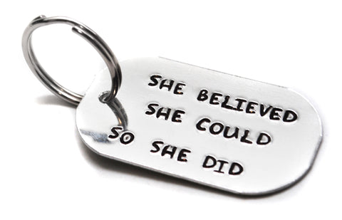 She Believed She Could So She Did - Large Pure Aluminum Handstamped Keychain