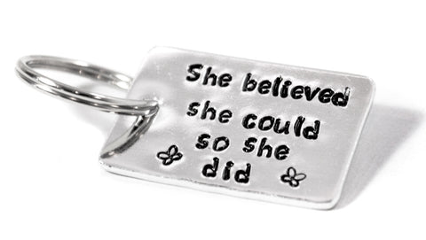 She Believed She Could So She Did - Aluminum Handstamped Medium Keychain