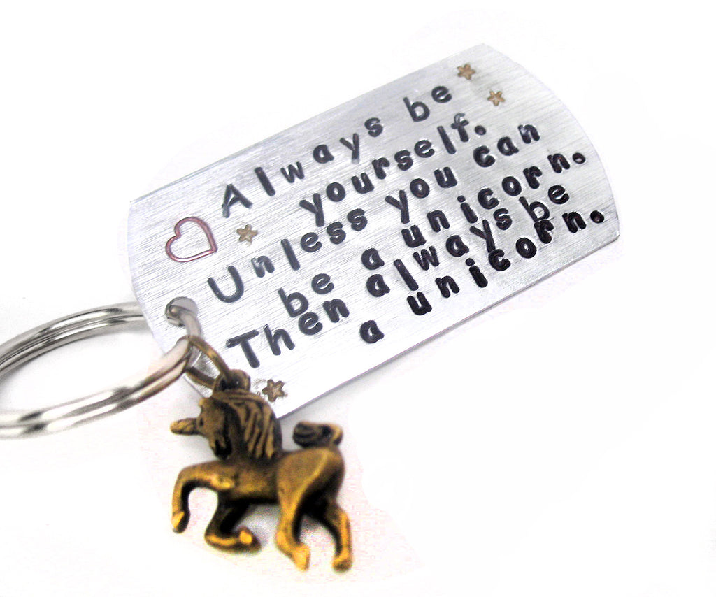 Always Be Yourself - Unless You Can Be a Unicorn... Aluminum Keychain w/Brass Unicorn
