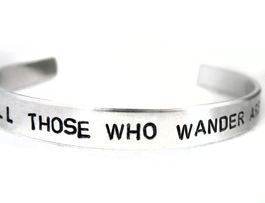 Not All Those Who Wander Are Lost - Aluminum Bracelet